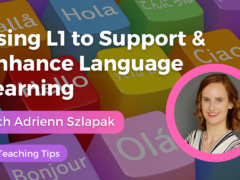 using L1 to support and enhance language learning Adrienn Szlapak